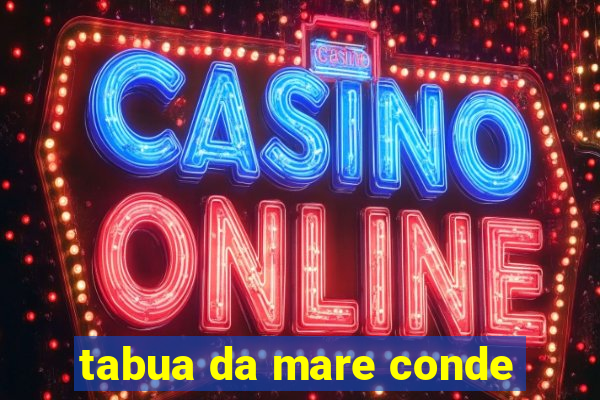 tabua da mare conde